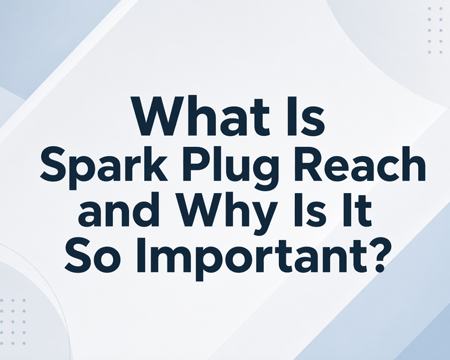 ¿Qué es Spark Plug Reach y por qué es tan importante?